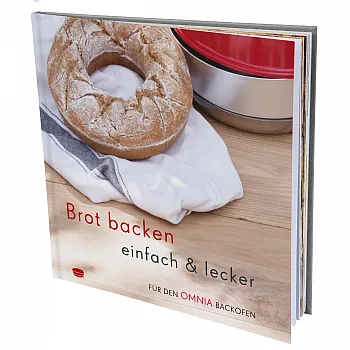 Brot backen einfach & lecker - Rezepte für den Omnia-Backofen