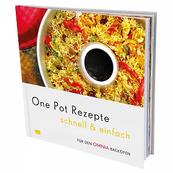 One Pot Rezepte - schnell & einfach - Rezepte für den Omnia-Backofen