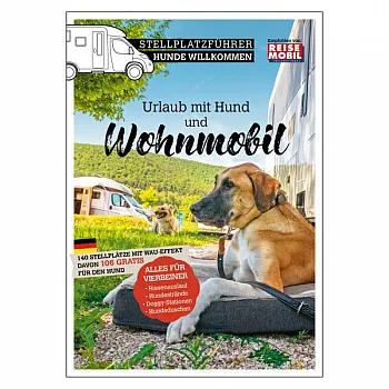 Stellplatzführer Hunde Willkommen - Mit dem Vierbeiner unterwegs im Wohnmobil