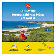 Campingführer Let´s camp! - Europas schönste Plätze am Wasser Campingführer Let´s camp! - Europas schönste Plätze am Wasser
